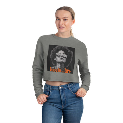 "Dope in Life" = Stylish Women's Cropped Sweatshirt
