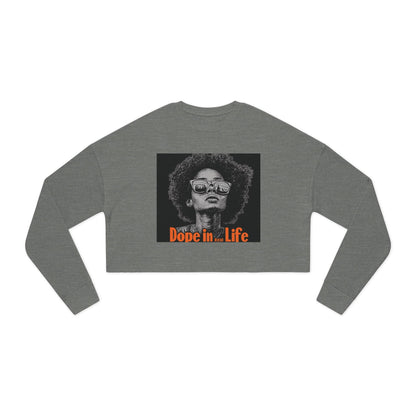 "Dope in Life" = Stylish Women's Cropped Sweatshirt