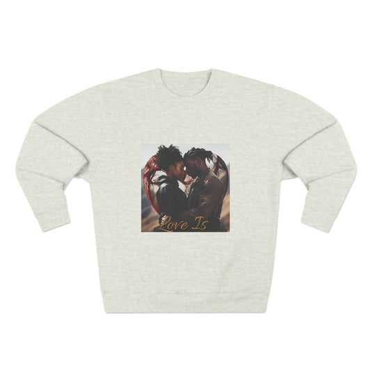 Love Is: Unisex Crewneck Sweatshirt