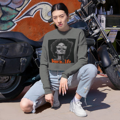 "Dope in Life" = Stylish Women's Cropped Sweatshirt